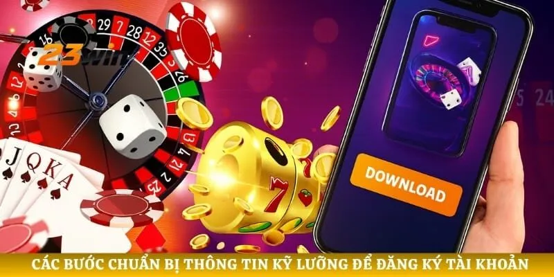 Các bước chuẩn bị thông tin kỹ lưỡng để đăng ký tài khoản 
