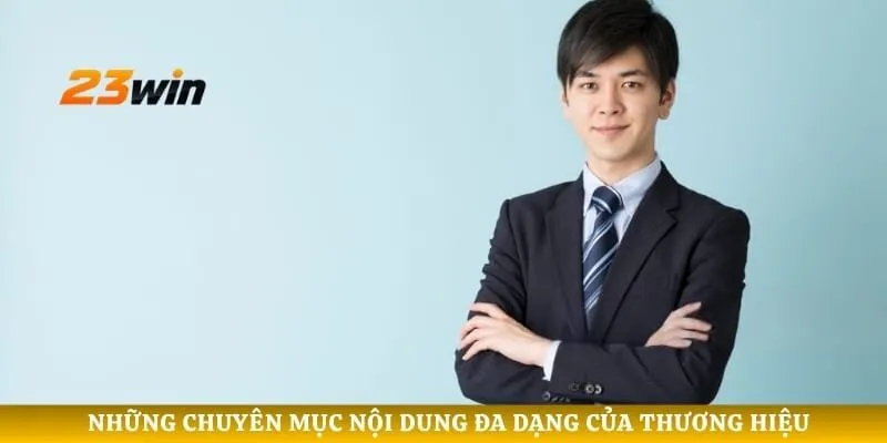 Những chuyên mục nội dung đa dạng của thương hiệu