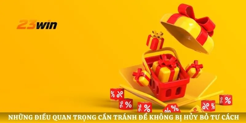 Những điều quan trọng cần tránh để nhận ưu đãi thành công